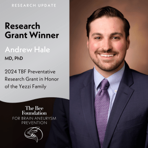 TBF Announces The Yezzi Family Brain Aneurysm Preventative Research Grant