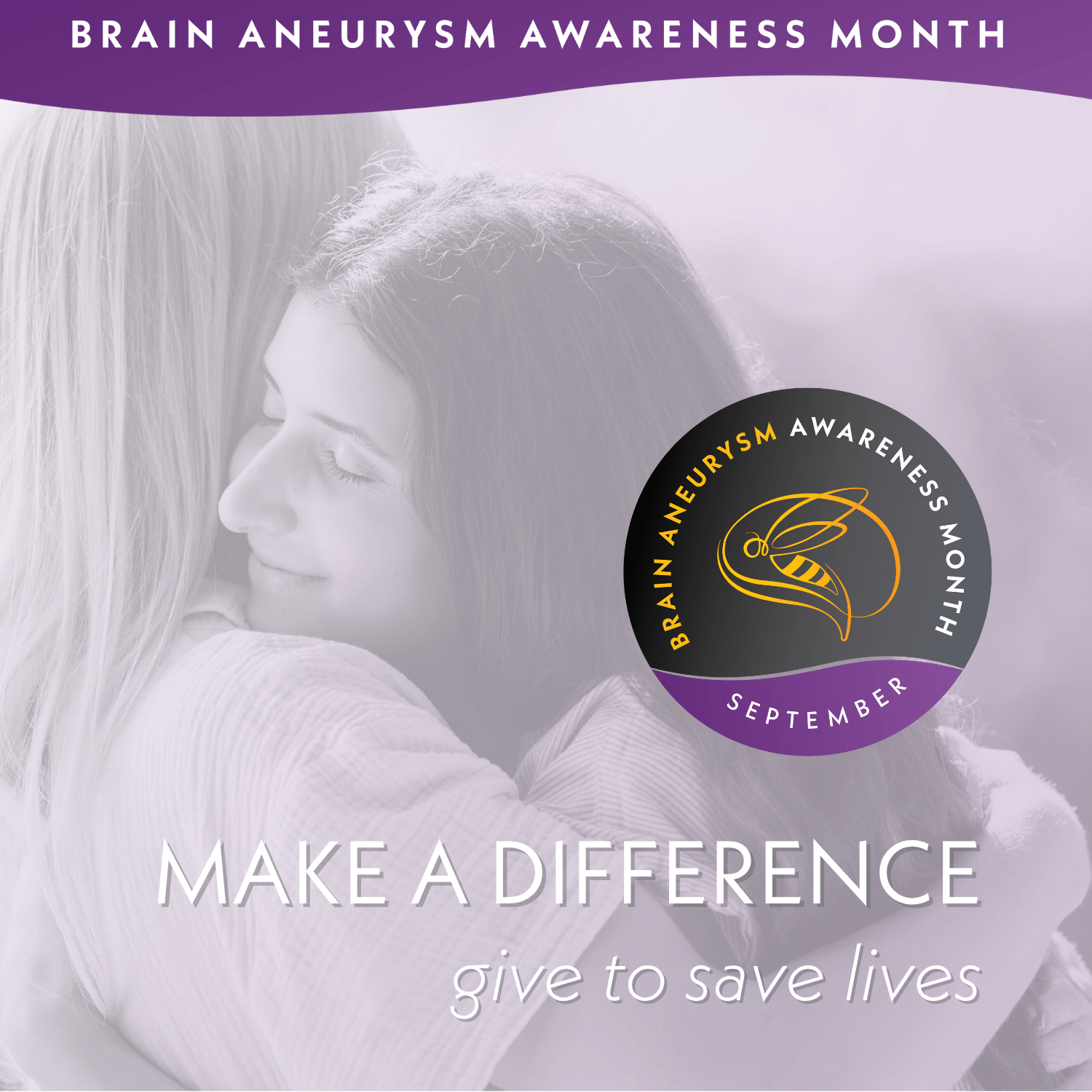 Two people hug, overlaid with a Brain Aneurysm Awareness Month September logo. Text reads: Make a difference, give to save lives. Purple tones emphasize the awareness theme.
