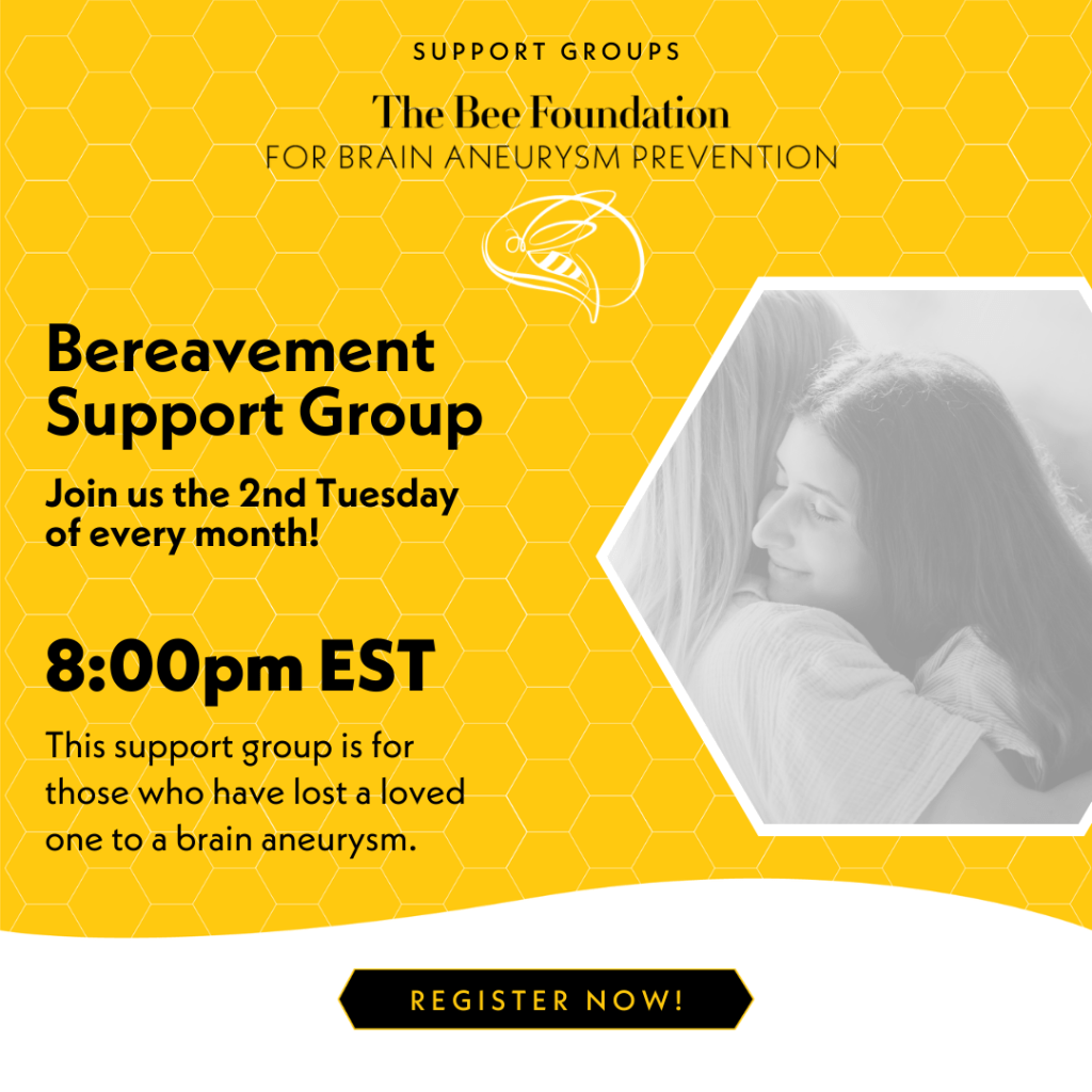 A yellow flyer for The Bee Foundation’s Bereavement Support Group, featuring a photo of two women hugging, meeting info (2nd Tuesday monthly, 8:00pm EST), and a “Register Now!” button. For those grieving a brain aneurysm loss.