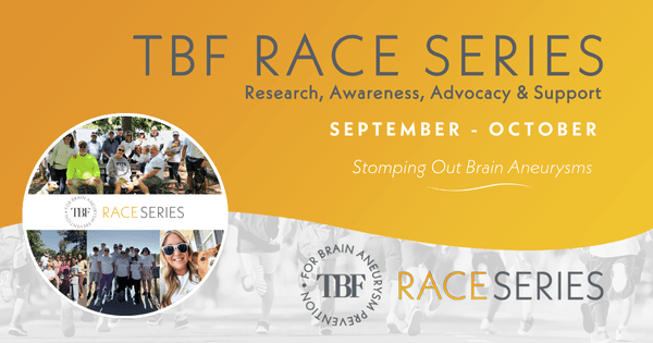 Banner for the TBF Race Series on brain aneurysm awareness, featuring group photos of participants, event dates (September–October), and the slogan Stomping Out Brain Aneurysms on a gray and orange background.