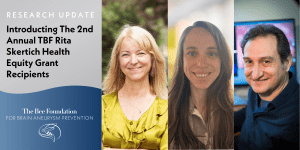 Three smiling individuals are shown side by side, with text announcing the 2nd Annual TBF Rita Skertich Health Equity Grant recipients from The Bee Foundation for Brain Aneurysm Prevention.