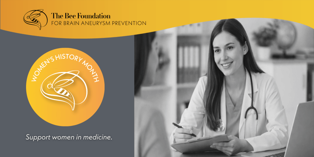 A female doctor smiles while talking to a patient. Text reads The Bee Foundation for Brain Aneurysm Prevention, Womens History Month, and Support women in medicine. A bee logo appears on a yellow gradient background.