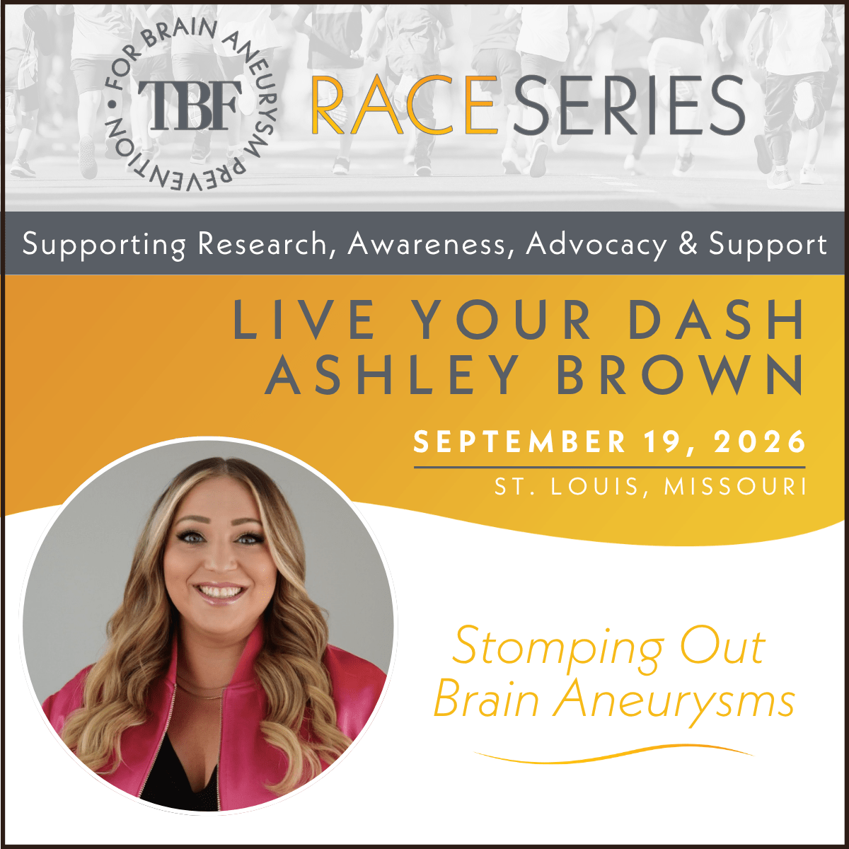 Event flyer for the 1BF Race Series featuring Ashley Brown, taking place September 19, 2026, in St. Louis, Missouri, focusing on brain aneurysm awareness. Includes Ashleys photo and advocacy message.