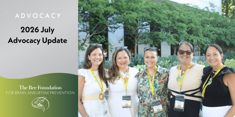 Five smiling women stand outdoors wearing advocacy badges and lanyards. Text reads 2026 July Advocacy Update and The Bee Foundation for Brain Aneurysm Prevention. Greenery and a building are visible in the background.
