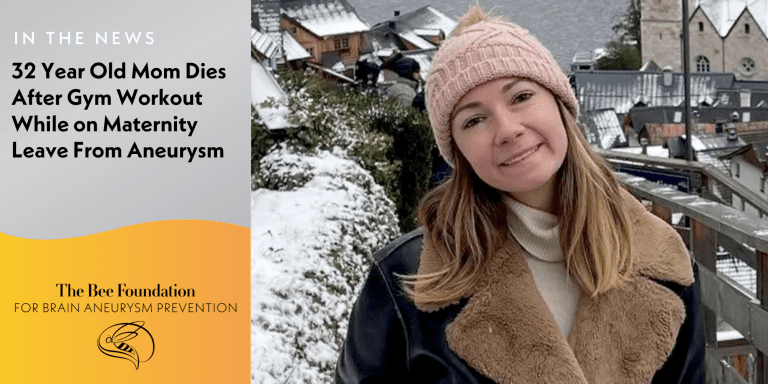 A young woman in a winter hat and brown jacket smiles outdoors in a snowy village. The image includes text about a 32-year-old mom who died from an aneurysm after a gym workout while on maternity leave, with The Bee Foundation logo.